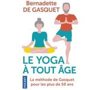 Le Yoga à tout âge Bernadette de Gasquet (Auteur)