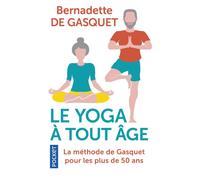 Le Yoga à tout âge - Bernadette de Gasquet - Pocket - Poche - Essai