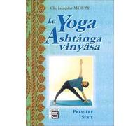 Le Yoga Ashtânga Vinyâsa - Première Série