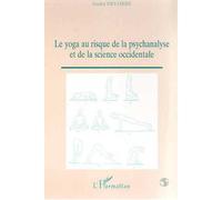 Le yoga au risque de la psychanalyse et de la science occidentale - André Delobbe - L'harmattan - broché - Livre