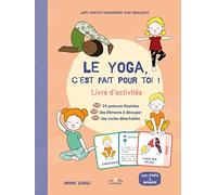 Le Yoga, c'est fait pour toi !: Livre d'activités