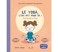 Le Yoga, c'est fait pour toi !: Petit guide du Yoga