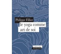 Philippe Filliot – Le yoga comme art de soi – Essai – Broché