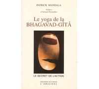 Le yoga de la Baghavad Gita - Patrick Mandala - L'originel Accarias - broché - Livre