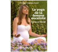 Le Yoga De La Femme Enceinte - Naître En Liberté