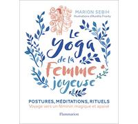 Le Yoga de la femme joyeuse: Voyage vers un féminin magique et apaisé