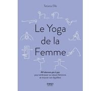 Le Yoga de la Femme - Tatiana Elle - First - broché - Guide