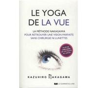 Le Yoga de la vue Kazuhiro Nakawaga (Auteur), Stéphanie Chaut (Traduction)
