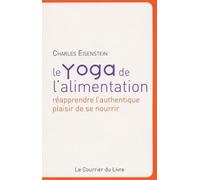 Le Yoga de l'alimentation, réapprendre l'authentique plaisir de se nourrir