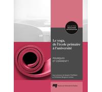 Le yoga, de l'école primaire à l'université Jacques Cherblanc (Editeur général), Christiane Bergeron-Leclerc (Editeur général), Jacques Cherblanc (Auteur)