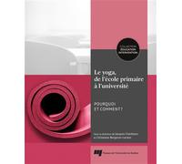Le yoga, de l'école primaire à l'université Pourquoi et comment? - Christiane Bergeron-Leclerc - Presses Universite Du Quebec - broché - Guide