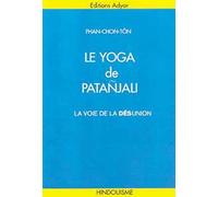 Le Yoga De Patanjali - La Voie De La Desunion
