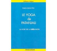 Le Yoga de Patanjali : la voie de la désunion