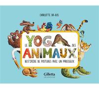 Le yoga des animaux: Bestiaire de postures avec un paresseux