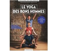 Le yoga des bons hommes: 21 jours pour découvrir le yogi qui sommeille en toi
