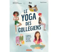 Le yoga des collégiens 5 séances complètes pour gérer son stress et être bien dans sa tête - Agnès Gliozzo - Casterman - cartonné - Album jeunesse
