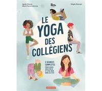 Le yoga des collégiens Agnès Gliozzo (Auteur), Sybille Ristroph (Illustration), Marie Faure Ambroise (Auteur)