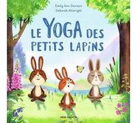 Le Yoga des petits lapins Emily Ann Davison (Auteur), Alice Delarbre (Traduction), Deborah Allwright (Illustration)