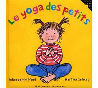 Le yoga des petits - Rebecca Whitford - Gallimard jeunesse - broché - Guide