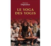 Le Yoga Des Yogis - La Face Cachée De L'inde