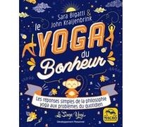 Le yoga du bonheur Sara Bigatti (Auteur), John Kraijenbrink (Auteur)
