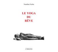 Le yoga du rêve - Chogyal Namkhai Norbu - L'originel Accarias - broché - Essai