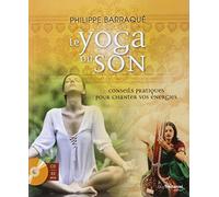 Le Yoga Du Son - Conseils Pratiques Pour Chanter Vos Énergies (1 Cd Audio)