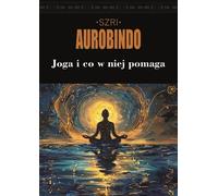 Le yoga et ce qui l'aide - (Shri) Aurobindo Shri (Literatur - Ratgeber auf Polnisch)