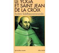 Le Yoga et saint Jean de la Croix Pensée indienne et mystique carmélitaine - Swâmi Siddheswarânanda - Albin Michel - Poche - Livre