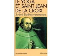 Le Yoga et saint Jean de la Croix Pensée indienne et mystique carmélitaine - Swami Siddheswarananda - Albin Michel - Poche - Livre