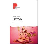 Le Yoga - Immortalité Et Liberté