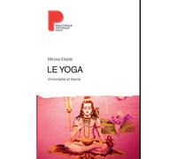 Le Yoga Immortalité et liberté - Mircea Eliade - Payot - broché - Guide