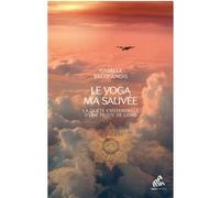 Le yoga m'a sauvée: La quête existentielle d'une pilote de ligne