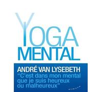 Le Yoga mental - André Van Lysebeth - Almora Eds - Poche - Essai