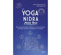 Le Yoga nidra pour tous - Des exercices pour améliorer votre sommeil, soulager le stress et gagner e