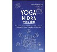 Le Yoga nidra pour tous - Des exercices pour améliorer votre sommeil, soulager le stress et gagner en énergie Uma Dinsmore-Tuli (Auteur), Nirlipta Tuli (Auteur), Christine Monnatte (Traduction)