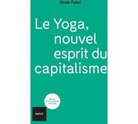 Le yoga, nouvel esprit du capitalisme Zineb Fahsi (Auteur)