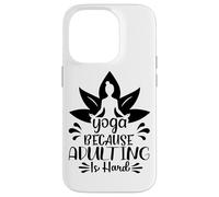 Le Yoga, Parce Que Devenir Adulte, C'est Une méditation Amusante Coque pour iPhone 14 Pro
