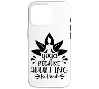 Le Yoga, Parce Que Devenir Adulte, C'est Une méditation Amusante Coque pour iPhone 16 Pro