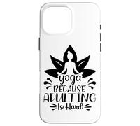 Le Yoga, Parce Que Devenir Adulte, C'est Une méditation Amusante Coque pour iPhone 16 Pro Max