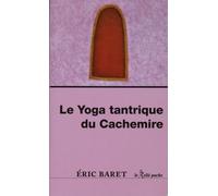 Le yoga tantrique du Cachemire - Eric Baret - Du Relie Eds - broché - Essai