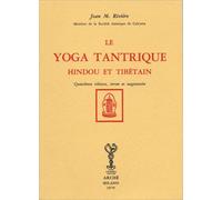 Le yoga tantrique hindou et tibétain