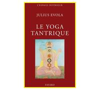 Le Yoga tantrique - Sa métaphysique, ses pratiques - Julius Evola - Fayard - Livre