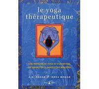 Le yoga thérapeutique Une méthode de Yoga et d'Ayurvéda au service de la santé et du bien-être - A.g. Mohan - De L'eveil Eds - broché - Guide