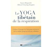 Le yoga tibétain de la respiration - Allison Choying zangmo - Courrier Du Livre - broché - Guide
