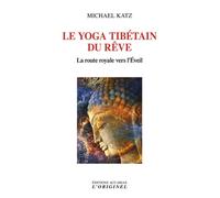 Le yoga tibétain du rêve - Michael Katz - L'originel Accarias - broché - Guide