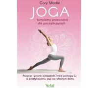 Le yoga, un guide complet pour les débutants - Cory Martin (Buch auf Polnisch)