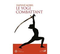 Le yogi combattant - Daphné Morel - Almora Eds - broché - Essai