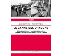 Le zanne del Dragone. Grandi gruppi, frazioni borghesi e aree chiave dell'imperialismo cinese