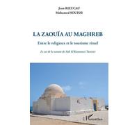 Le Zaouïa Au Maghreb - Entre Le Religieux Et Le Tourisme Rituel - Le Cas De La Zaouïa De Sidi El Kantaoui (Tunisie)